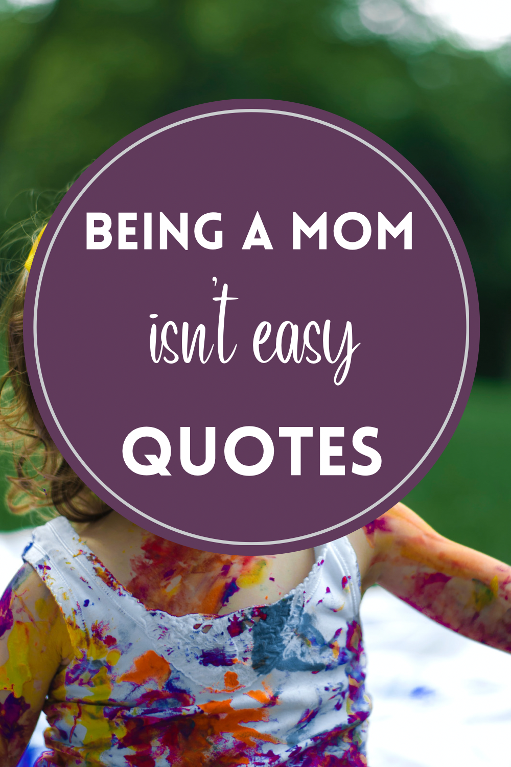 A child in the background and a writing on top saying: being a mom isn't easy quotes